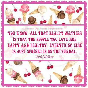 ... happy and healthy. Everything else is just sprinkles on the sundae