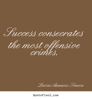 ... success quotes from lucius annaeus seneca create success quote graphic