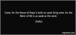 Come, for the House of Hope is built on sand: bring wine, for the ...
