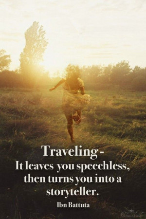 Traveling - it leaves you speechless, then turns you into a ...