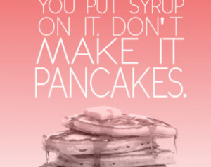 ... make it pancakes... funny shawn and gus psych kitchen quote.. digital