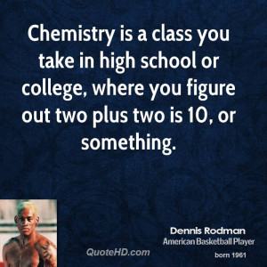 dennis-rodman-dennis-rodman-chemistry-is-a-class-you-take-in-high.jpg