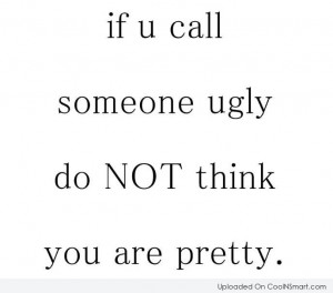 Beauty Quote: If you call someone ugly, do not...