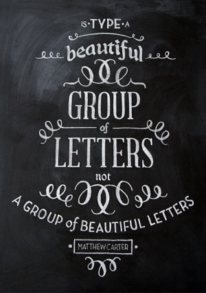 ... not a group of beautiful letters.” by Matthew Carter. © Sarah Baker