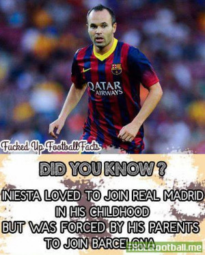 FACT : Iniesta was a Real Madrid fan and forced by his parents to join ...