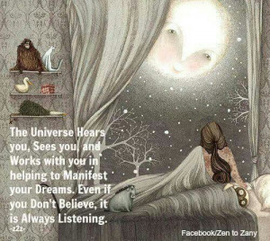 The universe hears you...