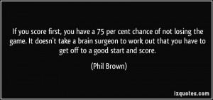 If you score first, you have a 75 per cent chance of not losing the ...