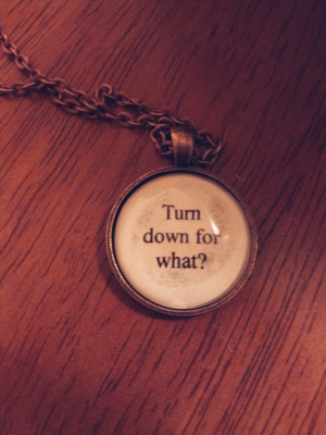 turn down for what lyric quote necklace