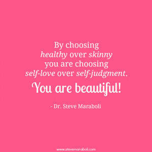 ... you are choosing self-love over self-judgment. You are beautiful