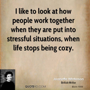 ... they are put into stressful situations, when life stops being cozy