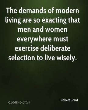 Robert Grant - The demands of modern living are so exacting that men ...