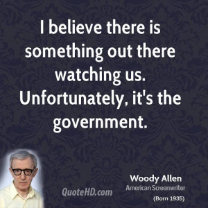 Woody Allen. ....unfortunately, it's the government, not jesus or ...