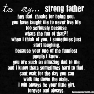 To My Strong Father. Hey Dad, Thanks For Being You