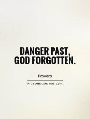God Quotes Past Quotes Proverb Quotes Danger Quotes