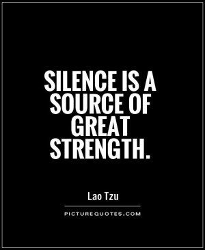 quote 136 silence is a source of great strength