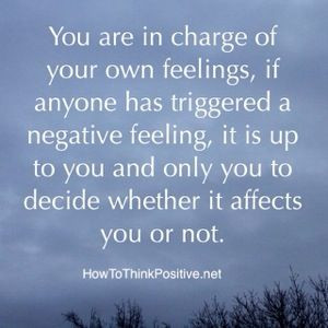 You Are in Charge of Your Own Feelings A lot of people can push your ...