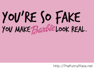 Funny you are so fake - Funny Pictures, Awesome Pictures, Funny Images ...