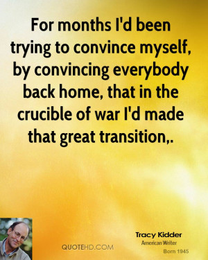 For months I'd been trying to convince myself, by convincing everybody ...