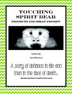 projects and essay prompt to help supplement the Touching Spirit Bear ...