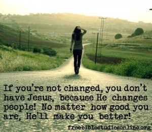 Jesus will change you