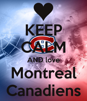 KEEP CALM AND love Montreal Canadiens