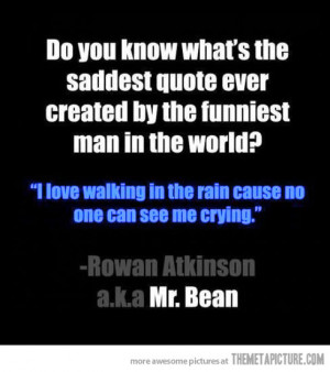 Funny photos funny Mr Bean sad quote