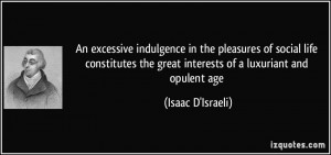 An excessive indulgence in the pleasures of social life constitutes ...