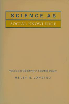 ... as Social Knowledge: Values and Objectivity in Scientific Inquiry