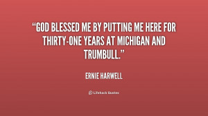 quote-Ernie-Harwell-god-blessed-me-by-putting-me-here-229276.png