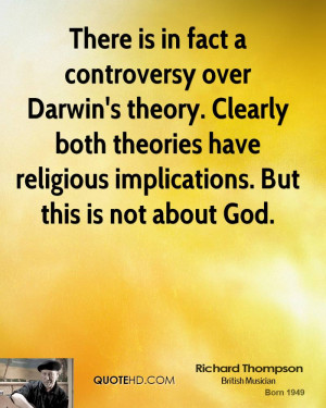 controversy over Darwin's theory. Clearly both theories have religious ...