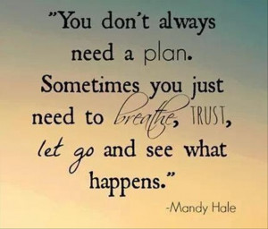 inspirational quotes 7 Inspirational Quote You Do Not Need a Plan ...