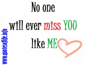Will Miss You Quotes No one will ever miss you like