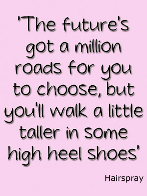 Quotes, Quotes About Shoes, Hairspray Quotes, Fashion Quotes, Broadway ...