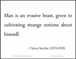 ... given to cultivating strange notions about himself. - Upton Sinclair
