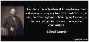 human beings, men and women, are equally free. The freedom of other ...