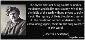 ... , these are the daily weather of this world. - Gilbert K. Chesterton
