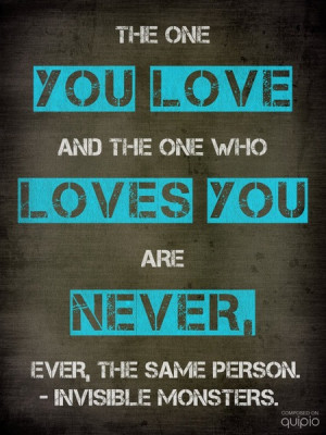 ... you love and the one who loves you are never, ever the same person