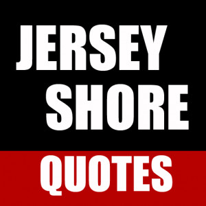 Jersey Shore Quotes
