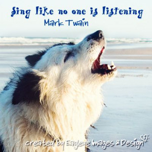 ... quotes funny quotes sing like no one is listening mark twain