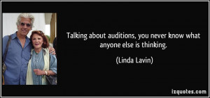 Talking about auditions, you never know what anyone else is thinking ...