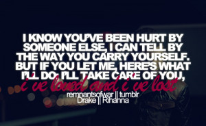 know you ve been hurt by someone else i can tell by the way you ...