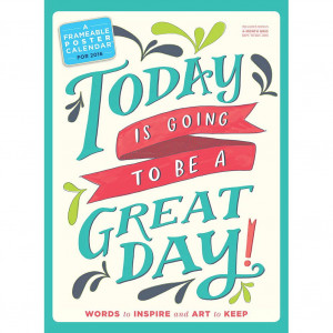 Today is Going to be a Great Day 2016 Poster Calendar