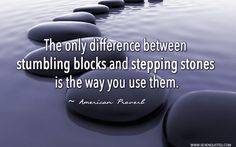 ... stones is the way you use them. #quote Source: www.sevenquotes.com