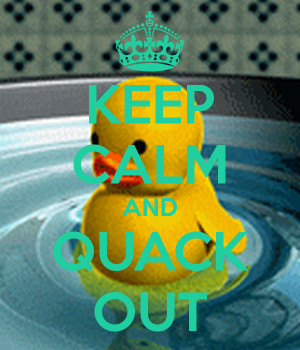 Keep Calm and Quack On