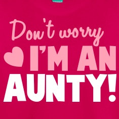 Don't Worry I'm an AUNTY! aunt uncle relative Kids' Shirts