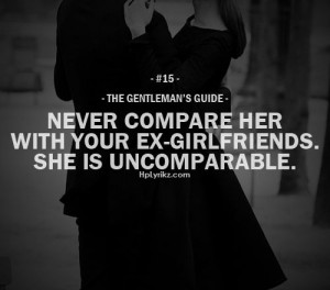 Never compare her with your ex-girlfriend.