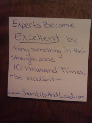 Experts become Excellent by doing something in their strength zone, 10 ...