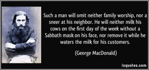 Such a man will omit neither family worship, nor a sneer at his ...