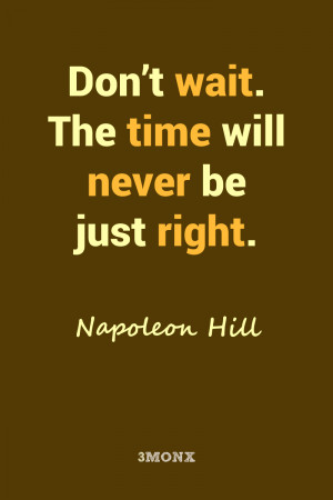 Don’t wait – Napoleon Hill Quotes Poster