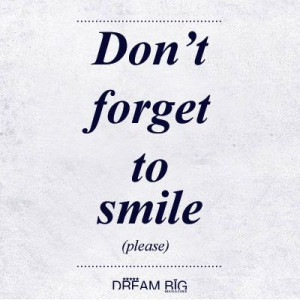 Don't forget to smile (please). #Happiness #Attitude